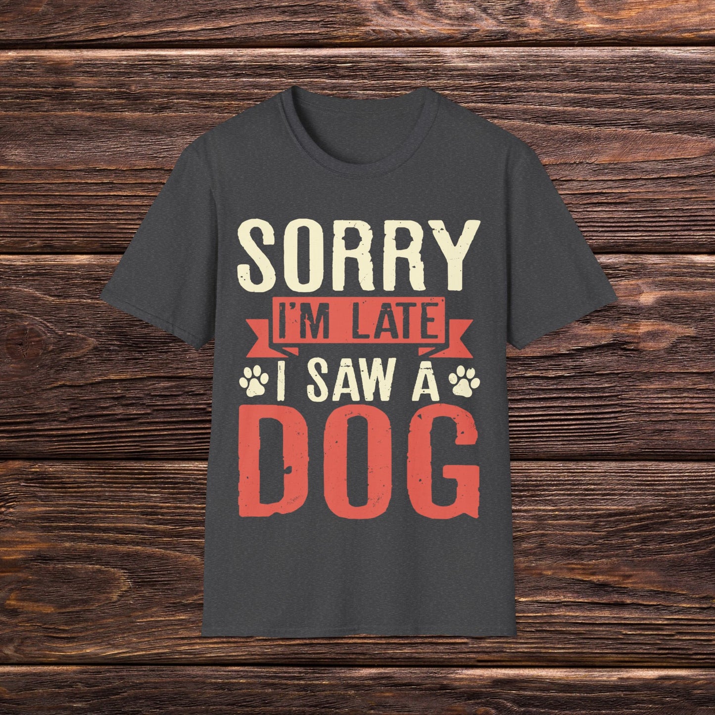 Sorry I'm Late T-Shirt